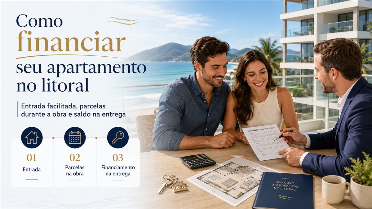 Como financiar seu apartamento no litoral: guia completo